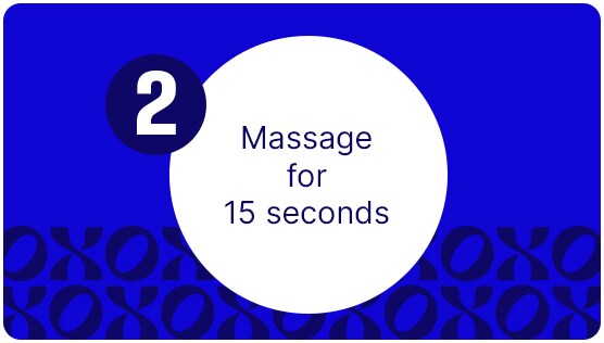 Massage for 15 seconds